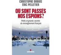 Où sont passés nos espions ? Eric Pelletier (Auteur), Christophe Dubois (Auteur)