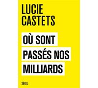 Où sont passés nos milliards - Lucie Castets - Seuil - broché - Essai