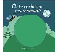 Où te caches-tu, ma maman ? Marie Deloste (Auteur), Isabelle Chauvet (Illustration)