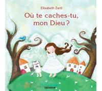 Où te caches-tu mon Dieu ? - Elisabeth Zartl - Salvator - cartonné - Document jeunesse