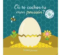 Où te caches-tu, mon poussin ? - Marie Deloste - Thomas Editions - cartonné - Album jeunesse