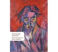 Où t'en vas-tu ? suivi d'Enfer Suivi de Enfer - Masamune Hakuchô - Belles Lettres - broché - Roman