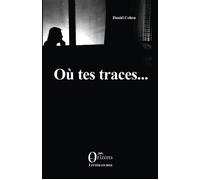 Où tes traces - Daniel Cohen - Orizons - broché - Roman