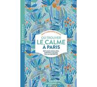 Où trouver le calme à Paris - Jean-Christophe Napias - Parigramme Eds - broché - Guide