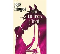 Où tu iras j'irai - Jojo Moyes - Hauteville - Poche - Roman