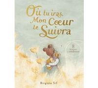 Où tu iras, mon coeur te suivra Birgitta Sif (Auteur), Rose-Marie Vassallo (Traduction)