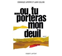 Dominique Lapierre & Larry Collins – Où tu porteras mon deuil – Éditions Robert Laffont