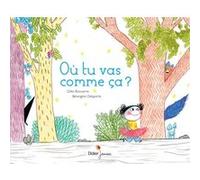 Où tu vas comme ça ? Gilles Bizouerne (Auteur), Bérengère Delaporte (Illustration)