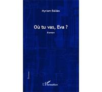 Où tu vas, Eva? Myriam Baldes (Auteur)