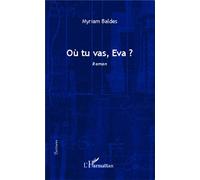 Où tu vas, Eva? - Myriam Baldes - L'harmattan - broché - Roman