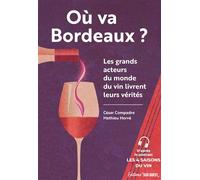 Où va Bordeaux ? Les grands acteurs du monde du vin livrent leurs vérités - César Compadre - Sud-Ouest - broché - Récit