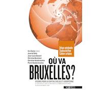 Où va Bruxelles ?: Visions pour la capitale belge et européenne