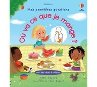 Où va ce que je mange ? - Mes premières questions Katie Daynes (Auteur), Dan Taylor (Illustration), Jacqui T. Clark (Conception couverture ou illustration), Claire Lefebvre (Traduction)