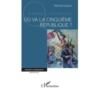 Où va la cinquième République ? - Michel Guérin - L'harmattan - broché - Essai