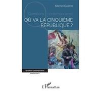Où Va La Cinquième République ?