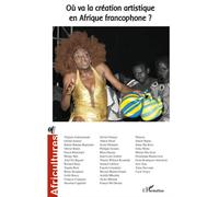 Où va la création artistique en Afrique francophone ? Tome 65 - Collectif - L'harmattan - broché - Revue