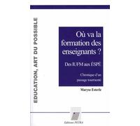 Où Va La Formation Des Enseignants ? Des Iufm Aux Espe - Chronique D'un Passage Tourmenté