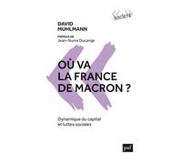 Où va la France de Macron ? Dynamique du capital et luttes sociales - David Muhlmann - Puf - broché - Essai