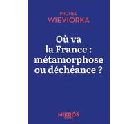 Où va la France : métamorphose ou déchéance ?