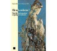 Où Va La Médecine? - Sens Des Représentations Et Pratiques Médicales