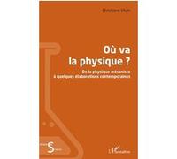 Où va la physique ? Christiane Vilain (Auteur)
