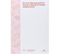 Où va la ville aujourd'hui? Formes urbaines et mixités