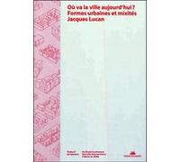 Où va la ville aujourd'hui? Formes urbaines et mixités