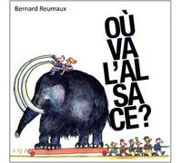 Ou va l'alsace ? Chronique intemporelles - Bernard Reumaux - La Nuee Bleue - broché - Essai