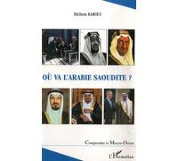 Où va l'Arabie Saoudite ? - Hichem Karoui - L'harmattan - broché - Essai