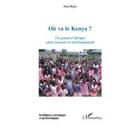 Où Va Le Kenya ? - Un Grand D'afrique Entre Tensions Et Développement