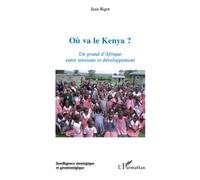 Où va le Kenya ? Un grand d'Afrique entre tensions et développement - Jean Bigot - L'harmattan - broché - Essai