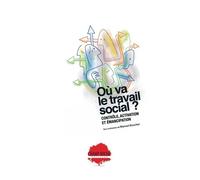 Où va le travail social ? Contrôle, activation et émancipation