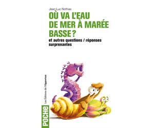 Où va l'eau de mer à marée basse? 50 questions essentielles et surprenantes - Jean-Luc Nothias - L'opportun Eds De - relié - Etude