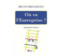 Où Va L'entreprise - Organisation Et Dérives