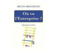 Où Va L'entreprise - Organisation Et Dérives