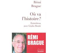 Où va l'histoire ? ENTRETIENS AVEC GIULIO BROTTI