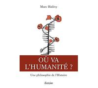 Où va l'humanité ? - Une philosophie de l'histoire