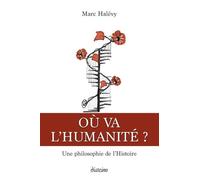 Où va l'humanité ? - Une philosophie de l'histoire - Marc Halévy - Diateino Eds - broché - Essai