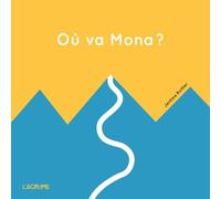 Où va Mona ? - Jérôme Ruillier - L'agrume - cartonné - Album jeunesse dès 3 ans