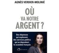 Où va notre argent ? Agnès Verdier-Molinié (Auteur)