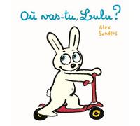 Où vas-tu, Lulu ? - Alex Sanders - Ecole Des Loisirs - cartonné - Album jeunesse