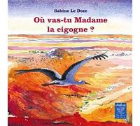 Où vas-tu madame la Cigogne ?