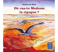 Où vas-tu madame la cigogne ?