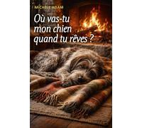 Où vas-tu mon chien quand tu rêves ?