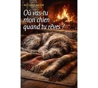 Où vas-tu mon chien quand tu rêves ? - Michèle Adam - Librinova - broché - Roman