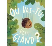 OÙ VAS-TU, PETIT GLAND ?