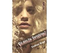 Où vas-tu, Sunshine ? Siobhan Dowd (Auteur), Bee Formentelli (Traduction)