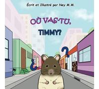 Où vas-tu, Timmy ?: Le monde extérieur peut être un endroit très dangereux pour un petit hamster.