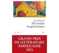 Où vivaient les gens heureux Grand Prix de Littérature américaine 2021 - Joyce Maynard - Philippe Rey - broché - Roman