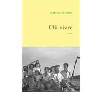 Où vivre - Carole Zalberg - Grasset - broché - Roman